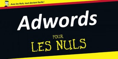 Démarrer avec AdWords quand on y connait rien