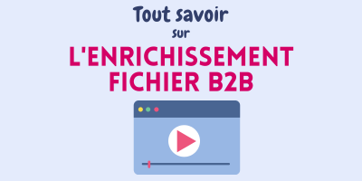 Tout savoir sur l’enrichissement fichier B2B en vidéo