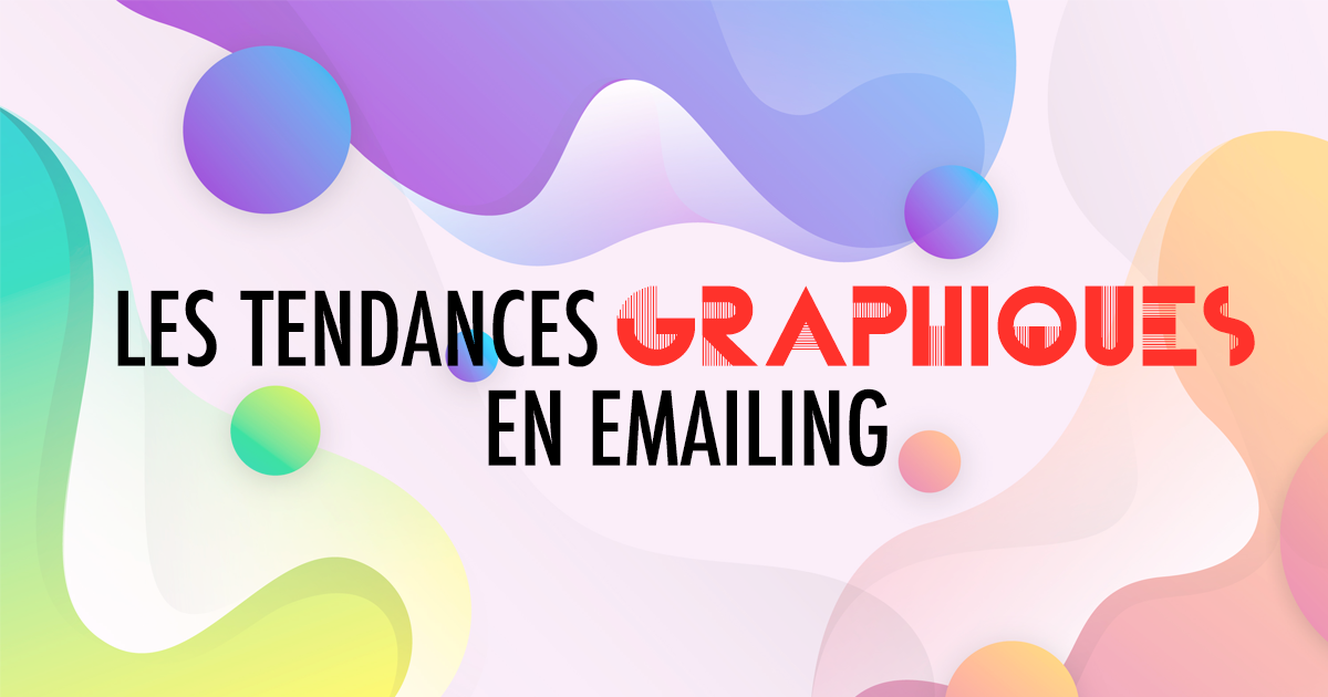 Les tendances graphiques de l’emailing